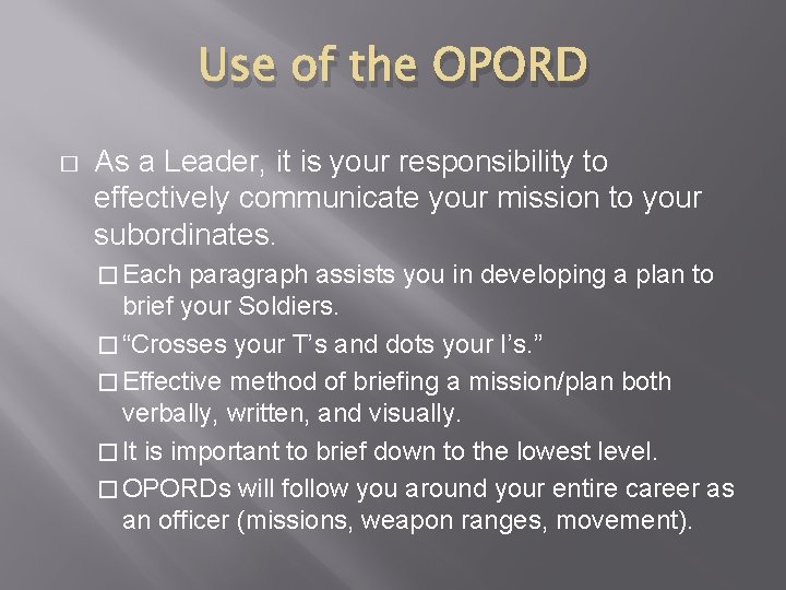 Use of the OPORD � As a Leader, it is your responsibility to effectively Use of the OPORD � As a Leader, it is your responsibility to effectively