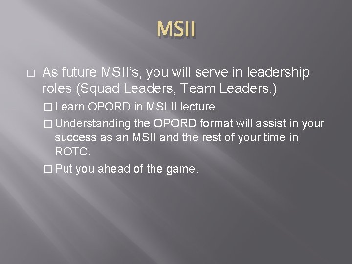 MSII � As future MSII’s, you will serve in leadership roles (Squad Leaders, Team MSII � As future MSII’s, you will serve in leadership roles (Squad Leaders, Team