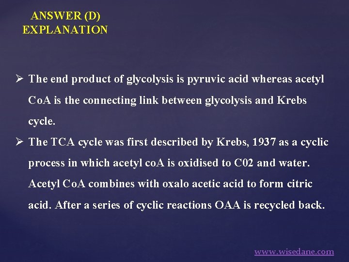 ANSWER (D) EXPLANATION Ø The end product of glycolysis is pyruvic acid whereas acetyl
