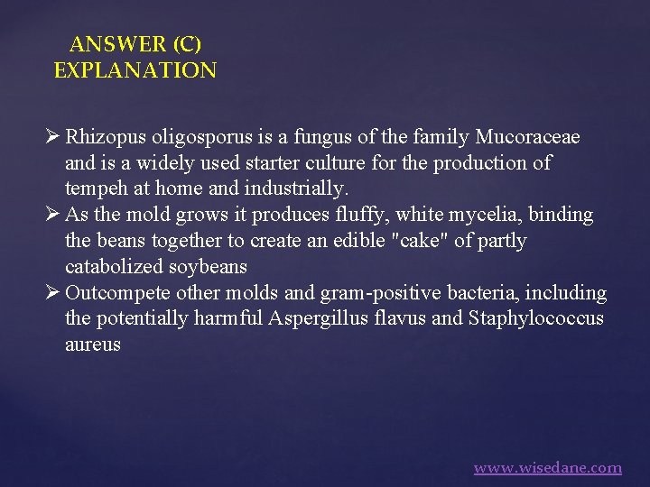 ANSWER (C) EXPLANATION Ø Rhizopus oligosporus is a fungus of the family Mucoraceae and