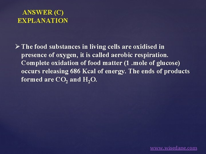 ANSWER (C) EXPLANATION Ø The food substances in living cells are oxidised in presence