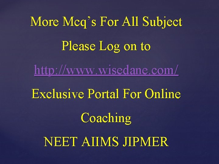 More Mcq’s For All Subject Please Log on to http: //www. wisedane. com/ Exclusive