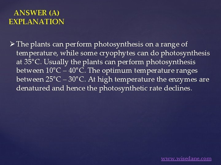 ANSWER (A) EXPLANATION Ø The plants can perform photosynthesis on a range of temperature,