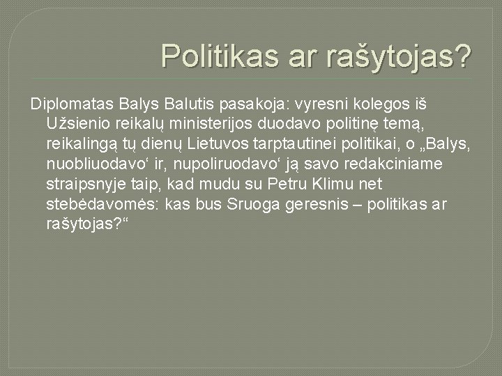 Politikas ar rašytojas? Diplomatas Balys Balutis pasakoja: vyresni kolegos iš Užsienio reikalų ministerijos duodavo