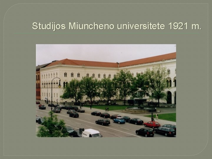 Studijos Miuncheno universitete 1921 m. 