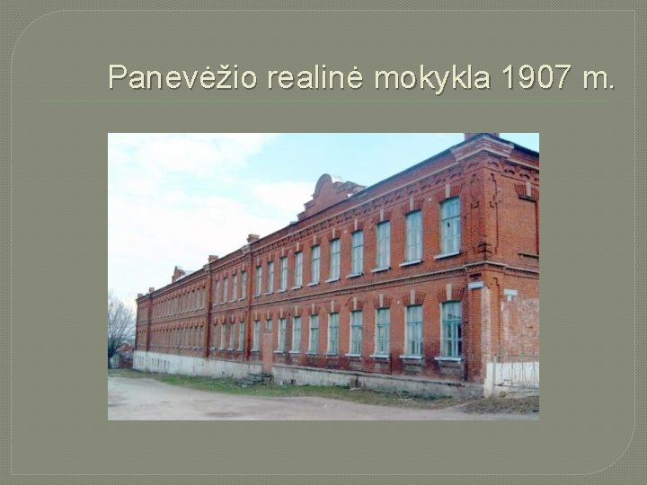 Panevėžio realinė mokykla 1907 m. 