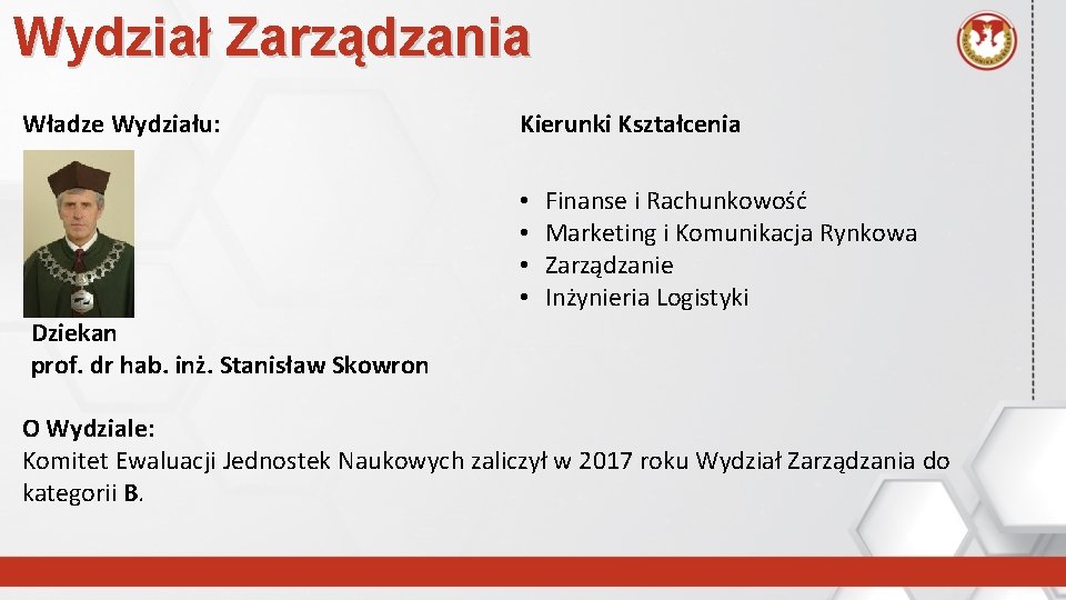 Wydział Zarządzania Władze Wydziału: Kierunki Kształcenia • • Finanse i Rachunkowość Marketing i Komunikacja