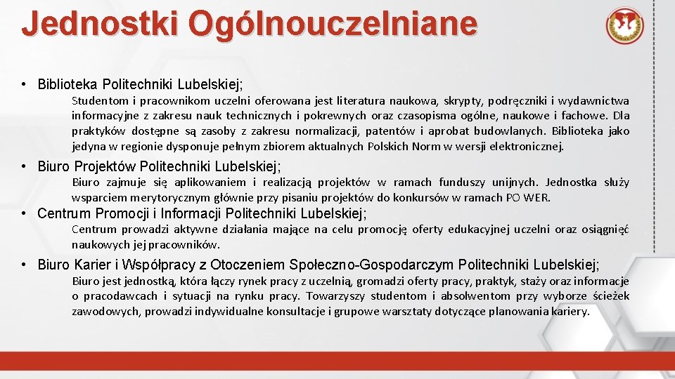 Jednostki Ogólnouczelniane • Biblioteka Politechniki Lubelskiej; Studentom i pracownikom uczelni oferowana jest literatura naukowa,