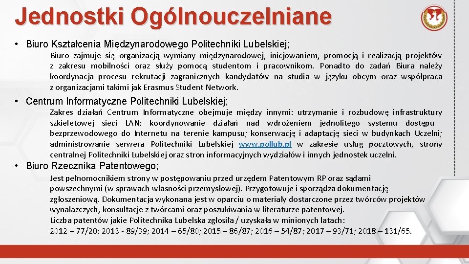 Jednostki Ogólnouczelniane • Biuro Kształcenia Międzynarodowego Politechniki Lubelskiej; Biuro zajmuje się organizacją wymiany międzynarodowej,