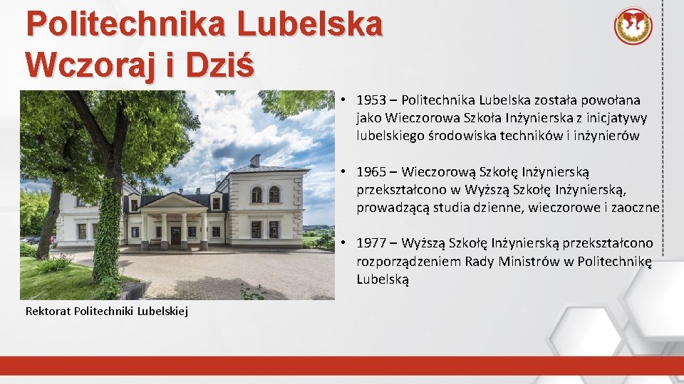 Politechnika Lubelska Wczoraj i Dziś • 1953 – Politechnika Lubelska została powołana jako Wieczorowa