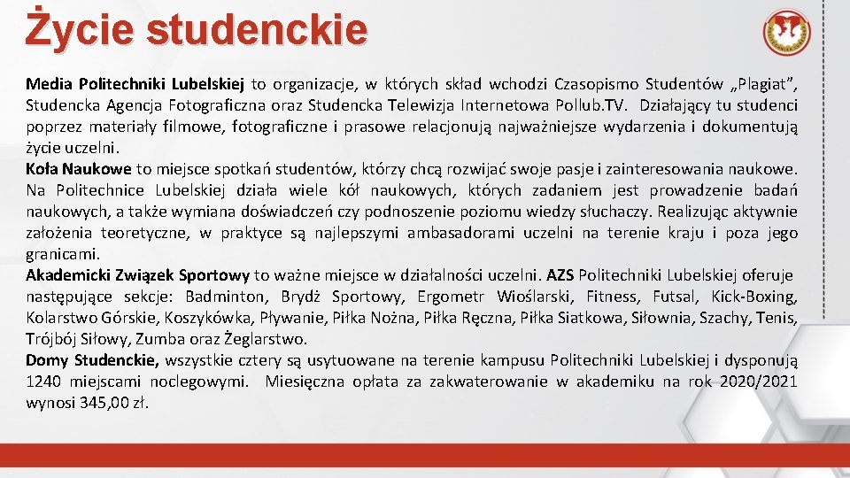 Życie studenckie Media Politechniki Lubelskiej to organizacje, w których skład wchodzi Czasopismo Studentów „Plagiat”,
