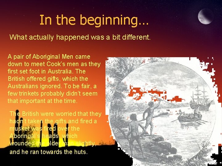 In the beginning… What actually happened was a bit different. A pair of Aboriginal