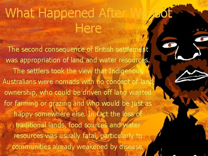 What Happened After We Got Here The second consequence of British settlement was appropriation