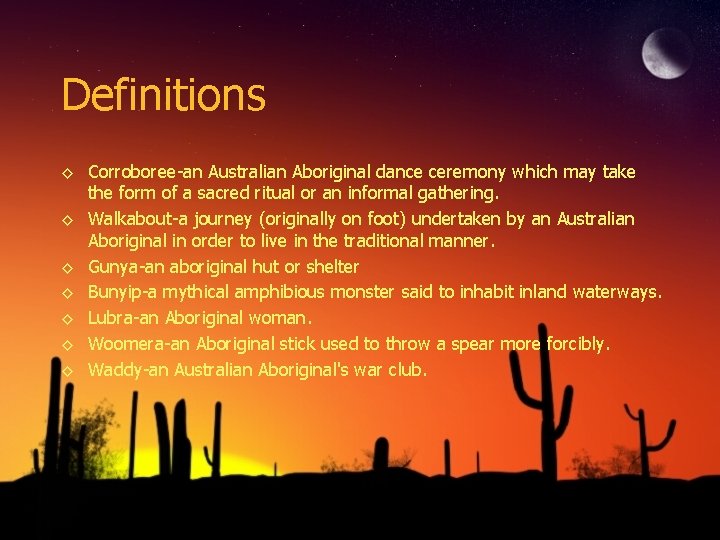 Definitions ◊ Corroboree-an Australian Aboriginal dance ceremony which may take the form of a