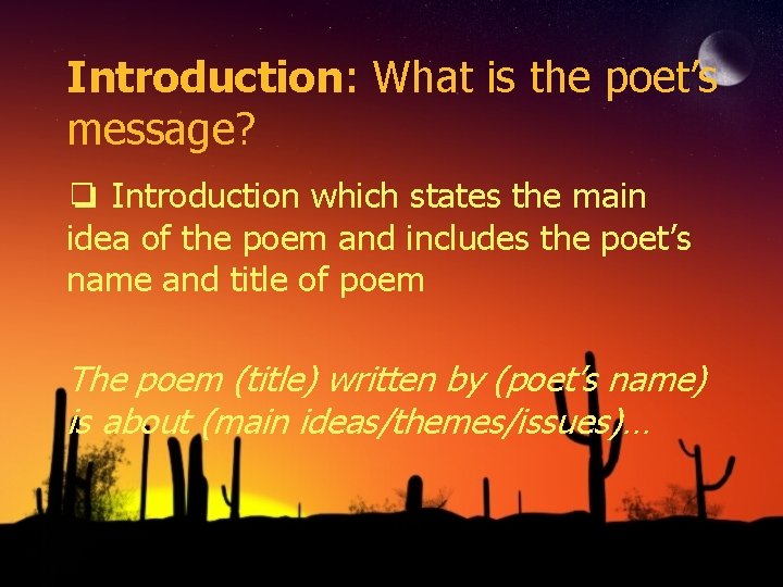 Introduction: What is the poet’s message? ❏ Introduction which states the main idea of