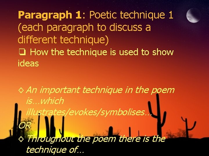 Paragraph 1: Poetic technique 1 (each paragraph to discuss a different technique) ❏ How