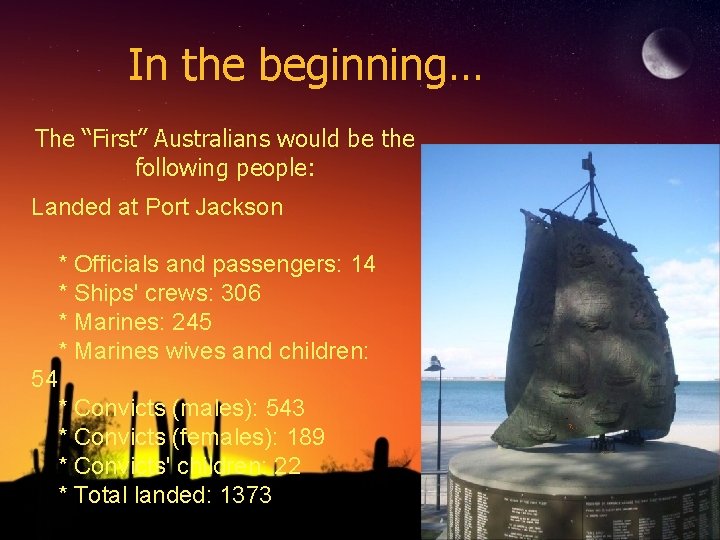 In the beginning… The “First” Australians would be the following people: Landed at Port