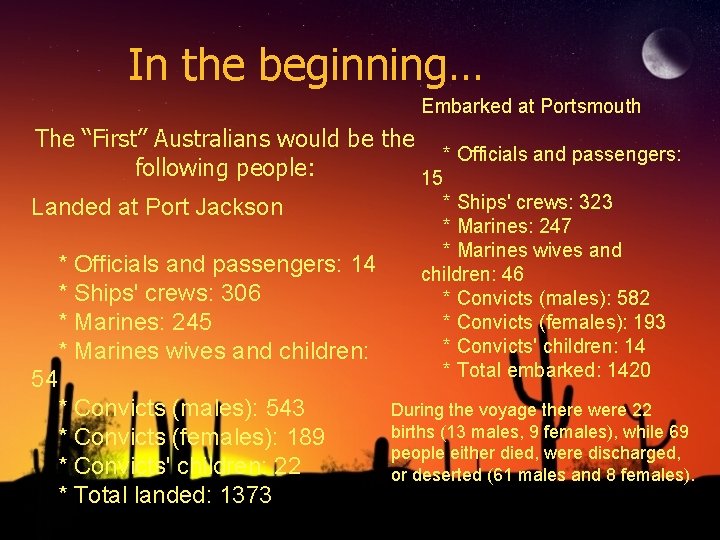 In the beginning… Embarked at Portsmouth The “First” Australians would be the * Officials