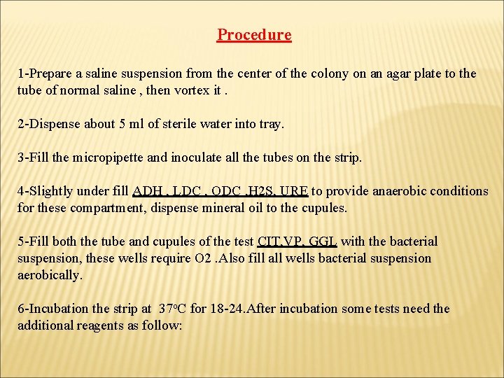Procedure 1 -Prepare a saline suspension from the center of the colony on an