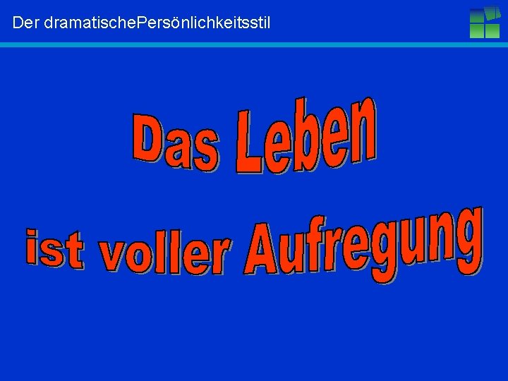 Der dramatische. Persönlichkeitsstil 