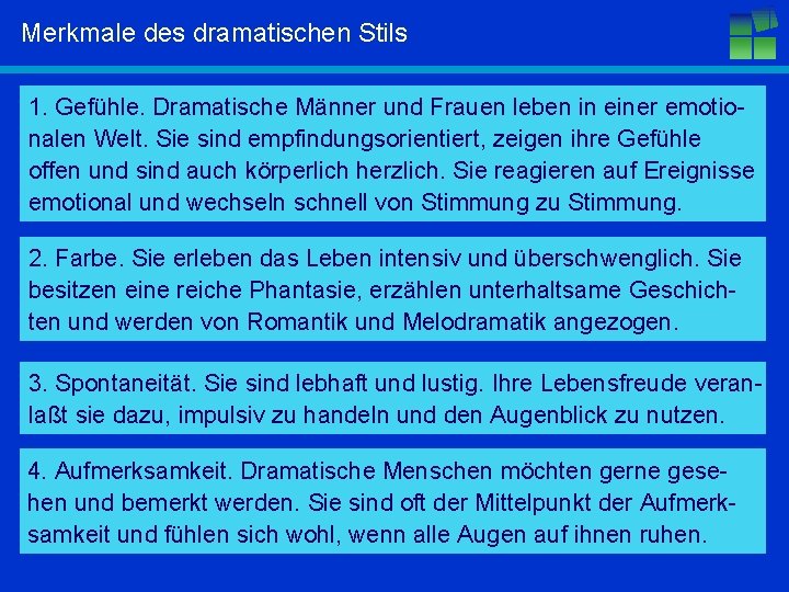 Merkmale des dramatischen Stils 1. Gefühle. Dramatische Männer und Frauen leben in einer emotionalen