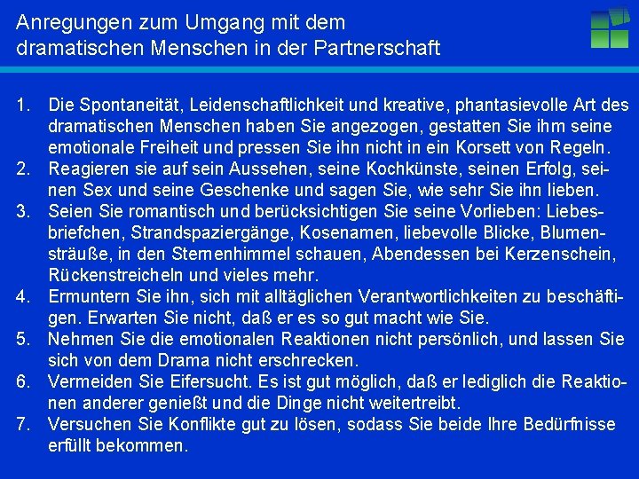 Anregungen zum Umgang mit dem dramatischen Menschen in der Partnerschaft 1. Die Spontaneität, Leidenschaftlichkeit