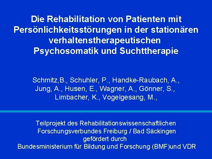 Die Rehabilitation von Patienten mit Persönlichkeitsstörungen in der stationären verhaltenstherapeutischen Psychosomatik und Suchttherapie Schmitz,