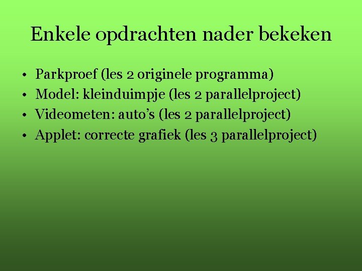 Enkele opdrachten nader bekeken • • Parkproef (les 2 originele programma) Model: kleinduimpje (les