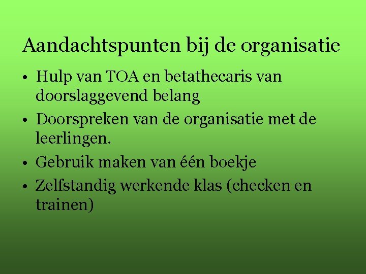 Aandachtspunten bij de organisatie • Hulp van TOA en betathecaris van doorslaggevend belang •