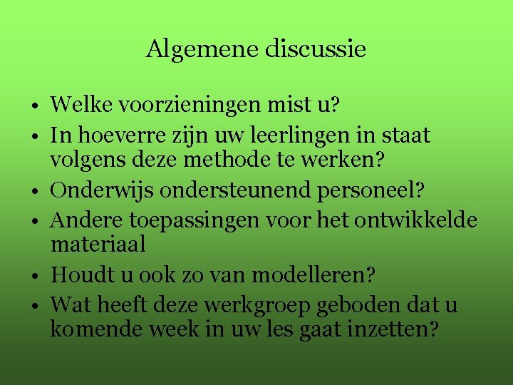 Algemene discussie • Welke voorzieningen mist u? • In hoeverre zijn uw leerlingen in