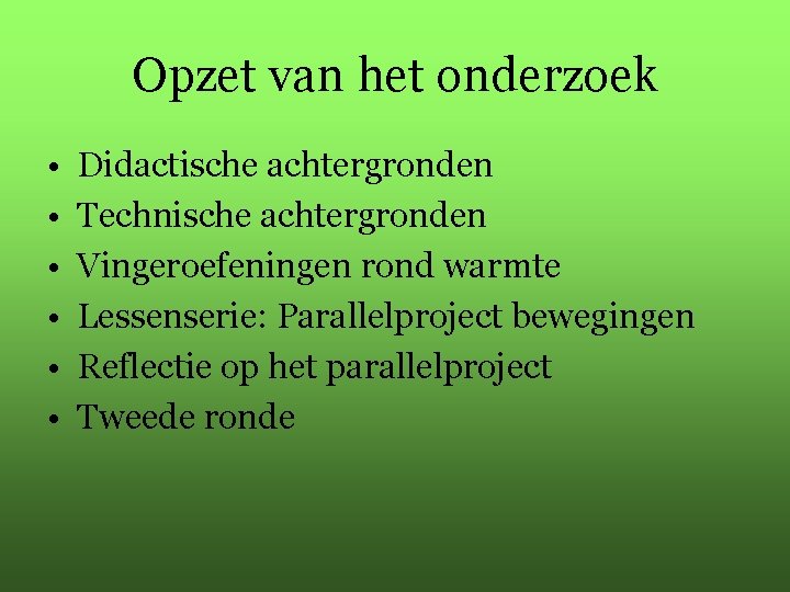 Opzet van het onderzoek • • • Didactische achtergronden Technische achtergronden Vingeroefeningen rond warmte