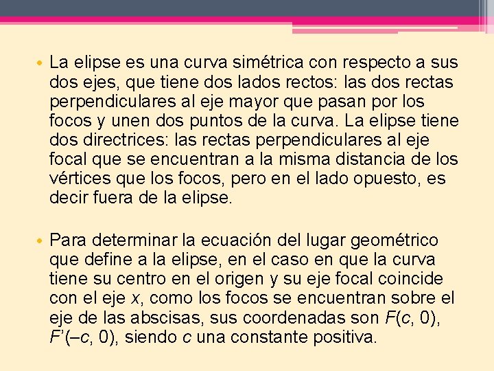  • La elipse es una curva simétrica con respecto a sus dos ejes,