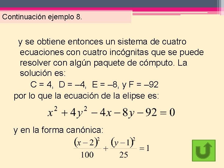 Continuación ejemplo 8. y se obtiene entonces un sistema de cuatro ecuaciones con cuatro