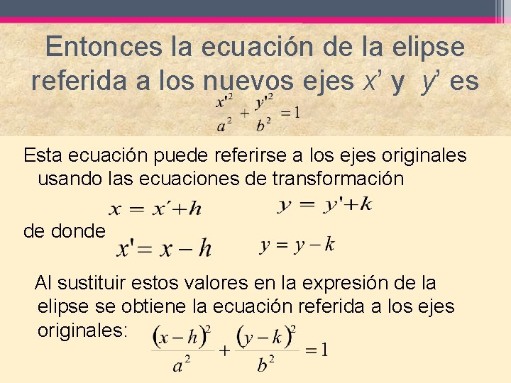 Entonces la ecuación de la elipse referida a los nuevos ejes x’ y y’