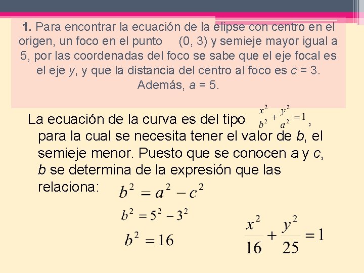 1. Para encontrar la ecuación de la elipse con centro en el origen, un
