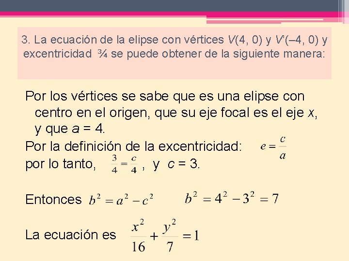 3. La ecuación de la elipse con vértices V(4, 0) y V’(– 4, 0)