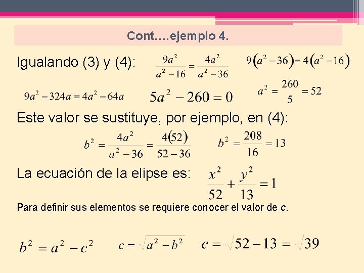 Cont…. ejemplo 4. Igualando (3) y (4): Este valor se sustituye, por ejemplo, en
