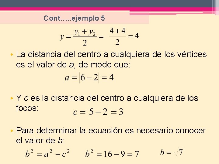 Cont…. . ejemplo 5 • La distancia del centro a cualquiera de los vértices
