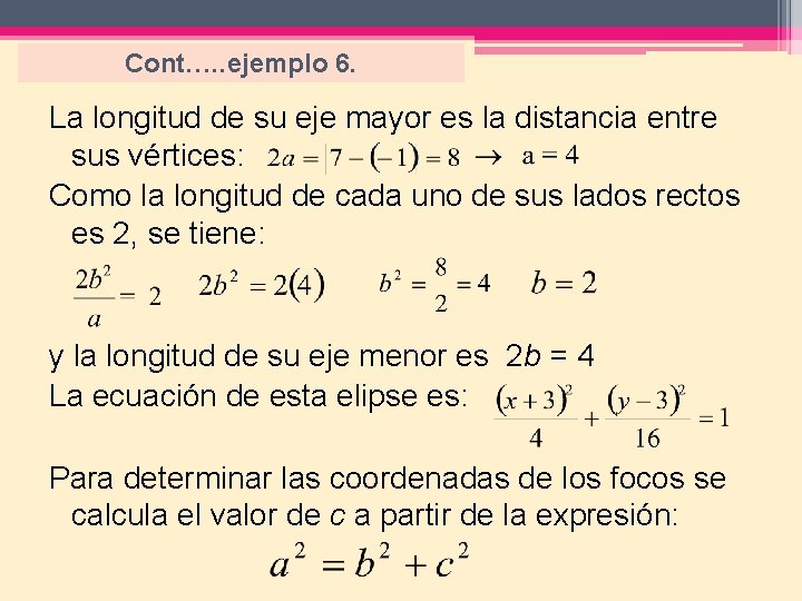 Cont…. . ejemplo 6. La longitud de su eje mayor es la distancia entre