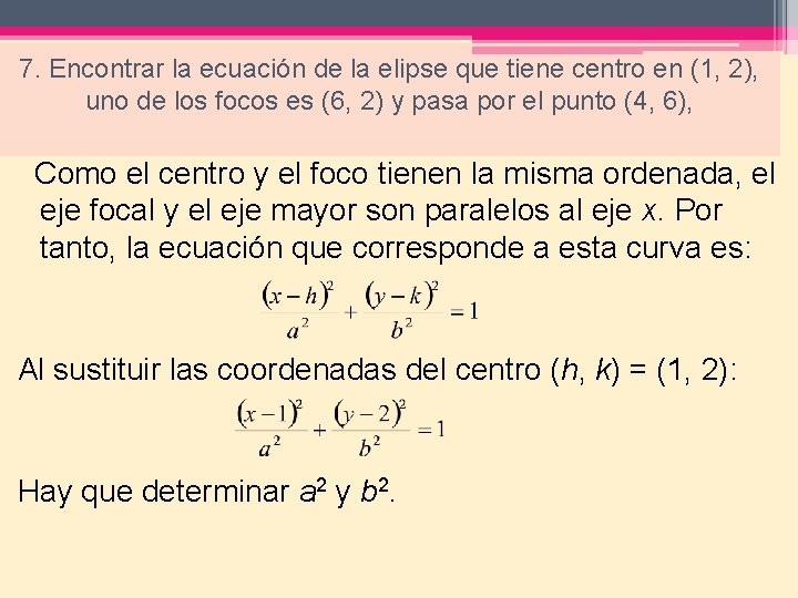 7. Encontrar la ecuación de la elipse que tiene centro en (1, 2), uno