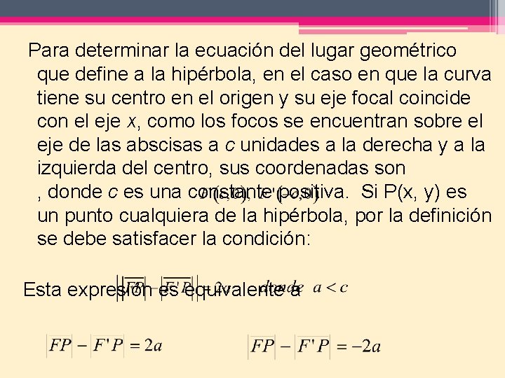 Para determinar la ecuación del lugar geométrico que define a la hipérbola, en