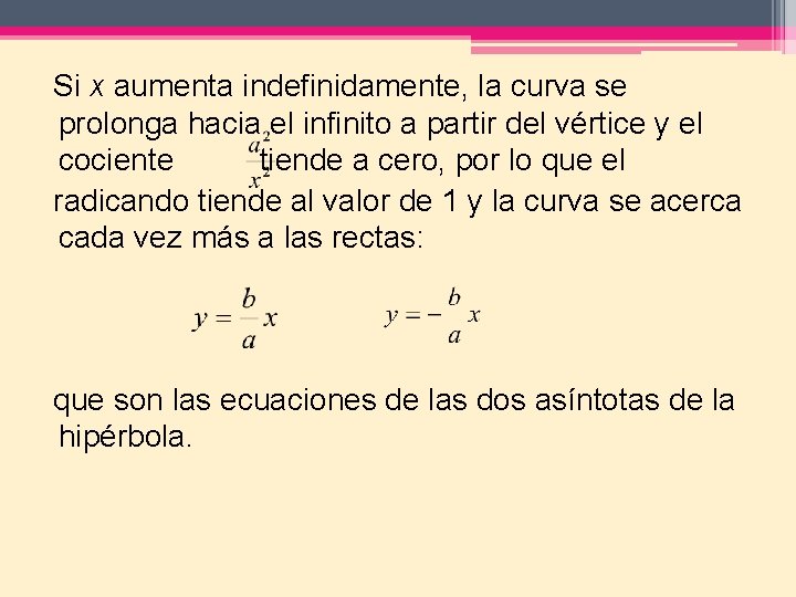  Si x aumenta indefinidamente, la curva se prolonga hacia el infinito a partir