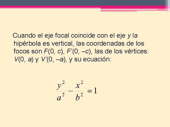  Cuando el eje focal coincide con el eje y la hipérbola es vertical,