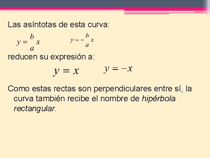  Las asíntotas de esta curva: reducen su expresión a: Como estas rectas son