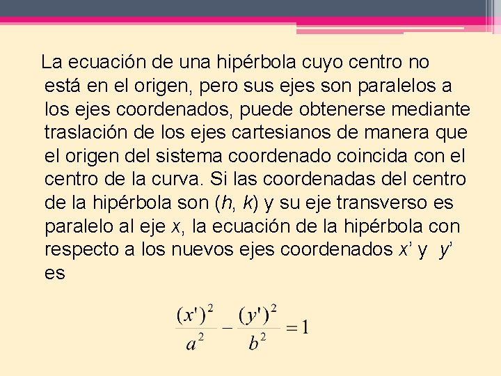  La ecuación de una hipérbola cuyo centro no está en el origen, pero