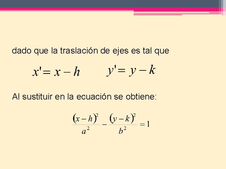 dado que la traslación de ejes es tal que Al sustituir en la ecuación