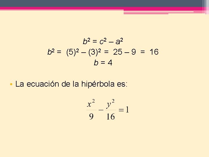 b 2 = c 2 – a 2 b 2 = (5)2 – (3)2