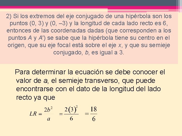 2) Si los extremos del eje conjugado de una hipérbola son los puntos (0,