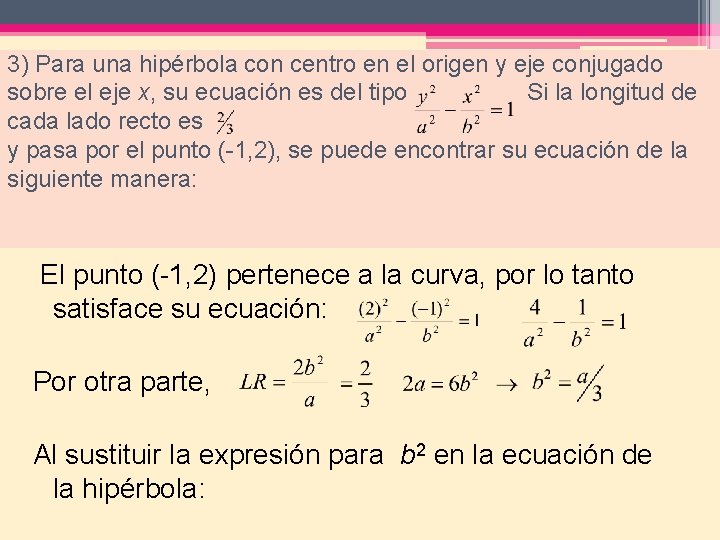  3) Para una hipérbola con centro en el origen y eje conjugado sobre