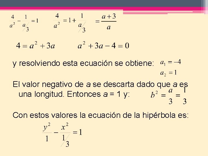  y resolviendo esta ecuación se obtiene: El valor negativo de a se descarta